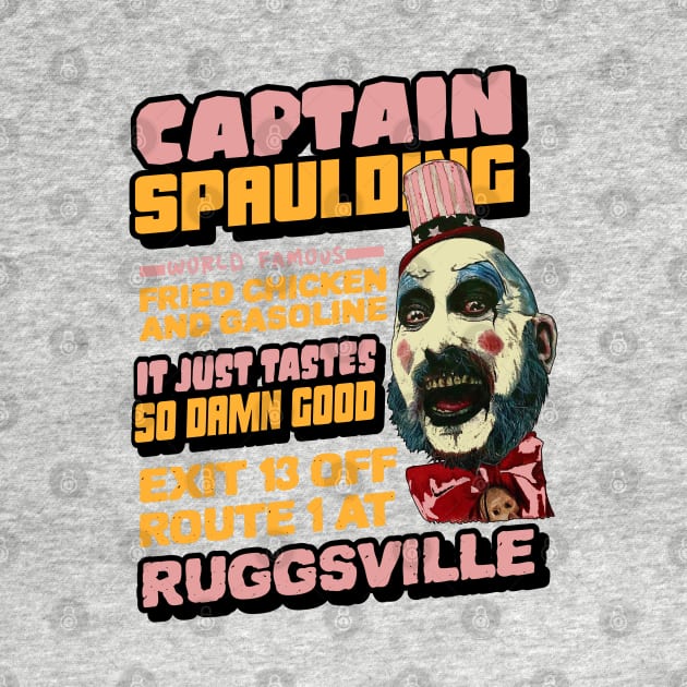 captain spaulding, fried chicken and gasoline, its just tastes so damn good, exit 13 off route 1 at ruggsville by BaronBoutiquesStore